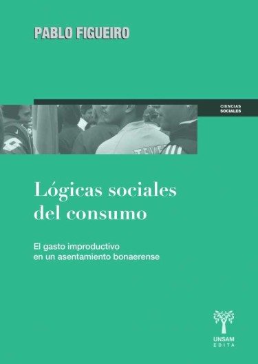 LÓGICAS SOCIALES DEL CONSUMO. El gasto improductivo en un asentamiento bonaerense
