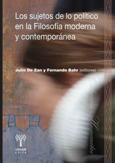LOS SUJETOS DE LO POLÍTICO EN LA FILOSOFÍA MODERNA Y CONTEMPORÁNEA
