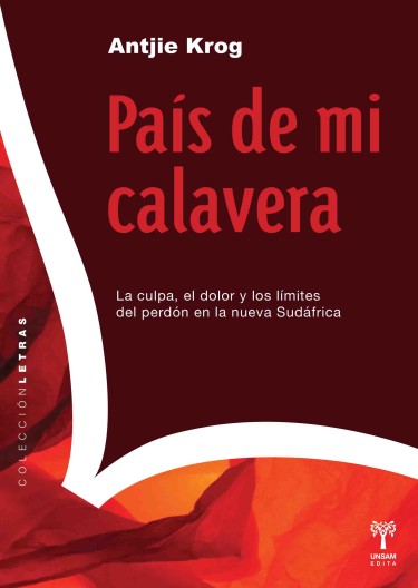 País de mi calavera. La culpa, el dolor y los límites del perdón en la nueva Sudáfrica