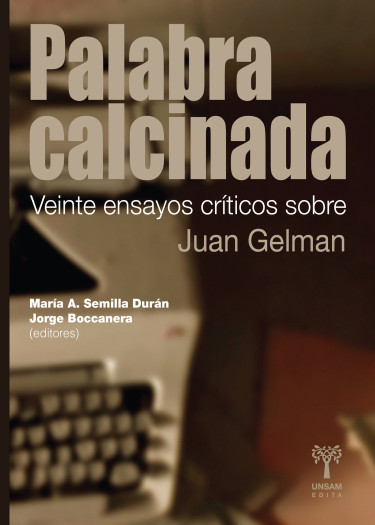 Palabra calcinada. Veinte ensayos críticos sobre Juan Gelman