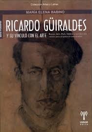 RICARDO GÜIRALDES Y SU VÍNCULO CON EL ARTE. Buenos Aires, París, Mallorca, un itinerario estético para un proyecto americanista