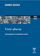 Vivir afuera. Antropología de la experiencia urbana