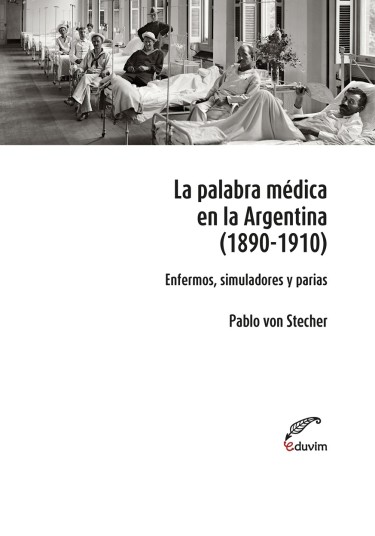 Palabra médica en Argentina (1890-1910): enfermos, simuladores y parias