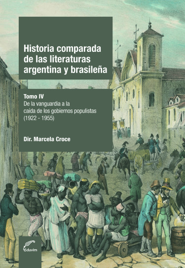 Historia comparada de las literaturas argentina y brasileña. Tomo IV
