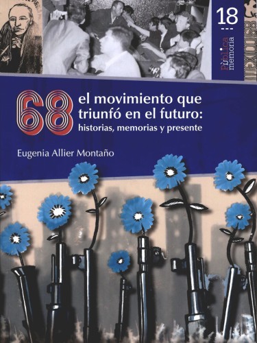 68 el movimiento que triunfó en el futuro: historias, memorias y presente