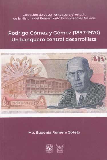 Rodrigo Gómez y Gómez (1897-1970). Un banquero central desarrollista