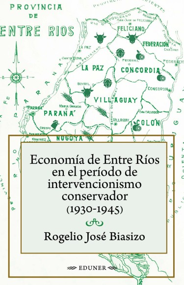 Economía de Entre Ríos en el período de intervencionismo conservador (1930 1945)