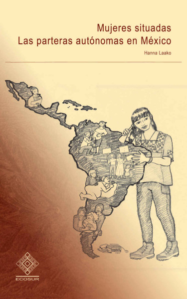 Mujeres situadas: Las parteras autónomas en México
