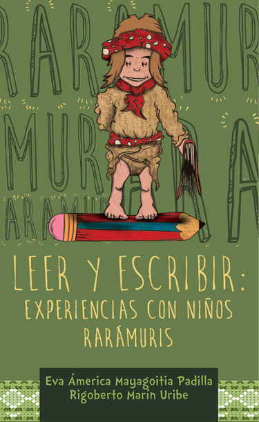 Leer y escribir. Experiencias con niños rarámuris