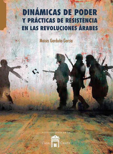 Dinámicas de poder y prácticas de resistencia en las revoluciones árabes