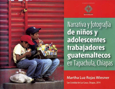 Narrativa y fotografía de niños y adolescentes trabajadores guatemaltecos en Tapachula, Chiapas