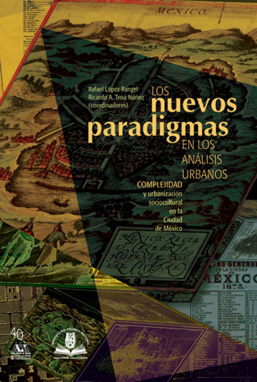 Los nuevos paradigmas en los análisis urbanos. Complejidad y urbanización sociocultural en la Ciudad de México