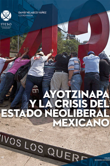 Ayotzinapa y la crisis del Estado neoliberal mexicano