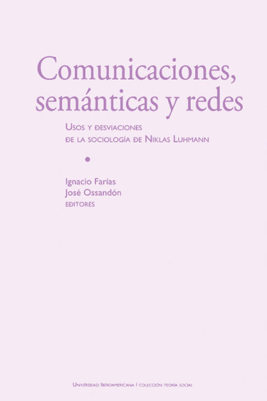 Comunicaciones, semánticas y redes. Usos y desviaciones de la sociología de Niklas Luhmann