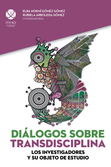 Diálogos sobre transdisciplina. Los investigadores y su objeto de estudio