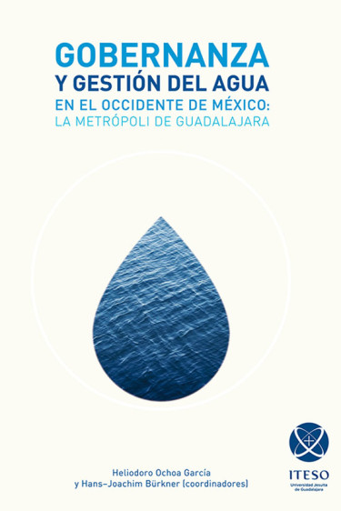 Gobernanza y gestión del agua en el occidente de México: la metrópoli de Guadalajara