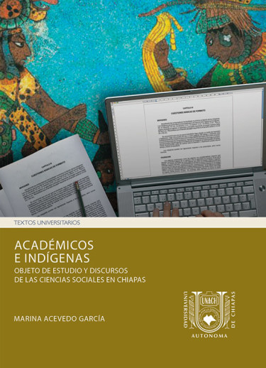 Académicos e indígenas. Objeto de estudio y discursos de las ciencias sociales en Chiapas