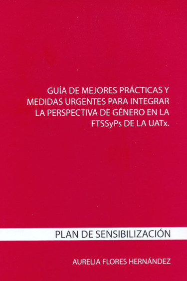 Guía de mejores prácticas y medidas urgentes para integrar la perspectiva de género en la FTSSyPs de la UATx
