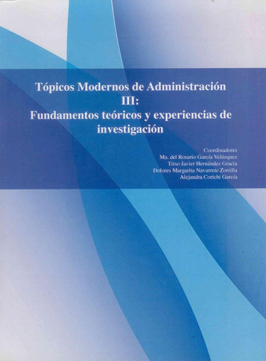 Tópicos Modernos de Administracion III: Fundamentos teóricos y experiencias de investigación