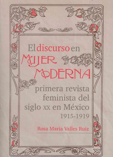 El discurso en MUJER MODERNA primera revista feminista del siglo XX en México 1915-1919