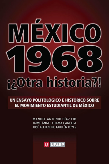 México 1968. ¡¿Otra historia?! Un ensayo histórico y politológico