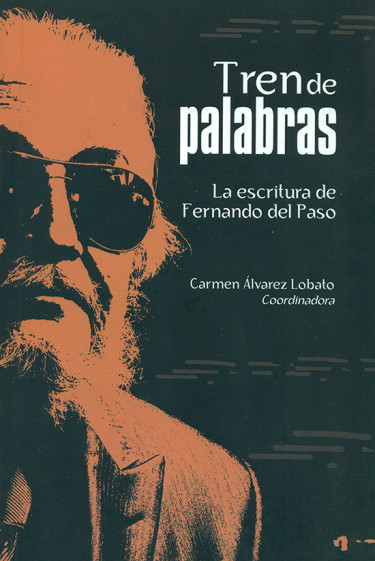Tren de palabras. La escritura de Fernando del Paso