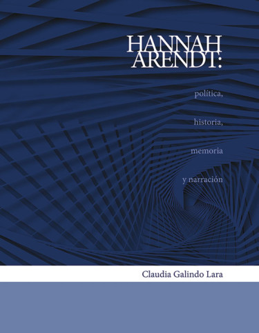 Hannah Arendt: política, historia, memoria y narración