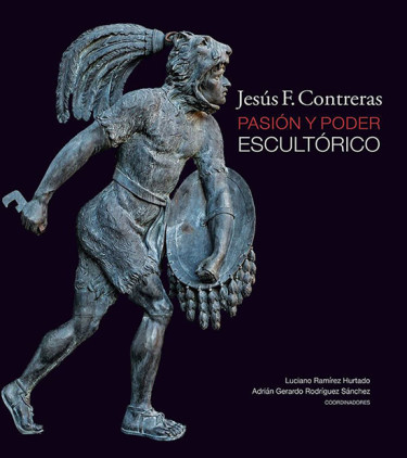 Jesús F. Contreras. Pasión y poder escultórico