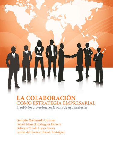 La colaboración como estrategia empresarial. El rol de los proveedores en la PYME de Aguascalientes