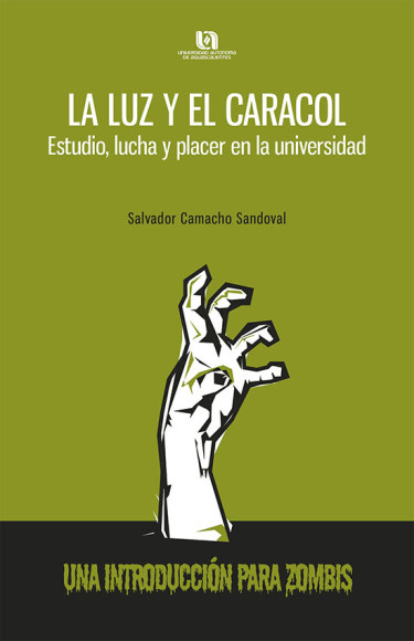 La luz y el caracol. Estudio, lucha y placer en la universidad. Una introducción para zombis