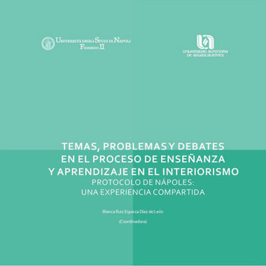Temas, problemas y debates en el proceso de enseñanza y aprendizaje en el interiorismo. Protocolo de Nápoles: una experiencia compartida