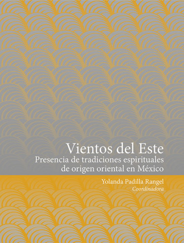 Vientos del Este. Presencia de tradiciones espirituales de origen oriental en México