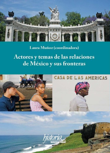 Actores y temas de las relaciones  de México y sus fronteras