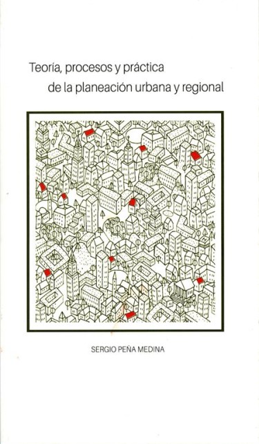 Teoría, procesos y práctica de la planeación urbana y regional