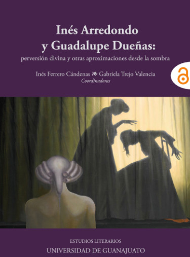 Inés Arredondo y Guadalupe Dueñas: perversión divina y otras aproximaciones desde la sombra