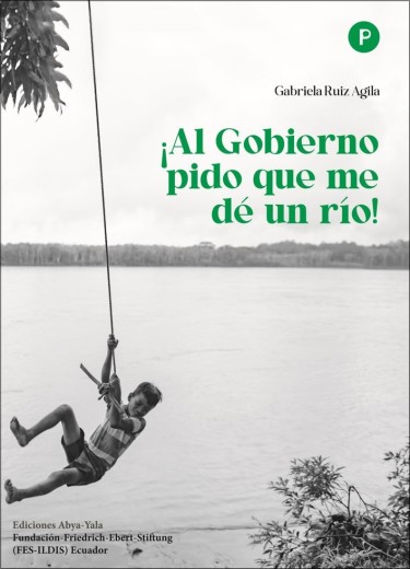 ¡Al Gobierno pido que me dé un río!