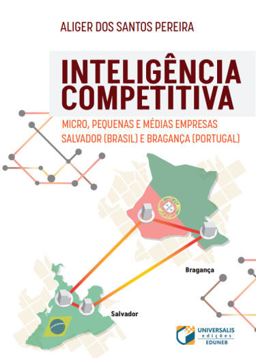 INTELIGÊNCIA COMPETITIVA MICRO, PEQUENAS E MÉDIAS EMPRESAS EM SALVADOR (BRASIL) E BRAGANÇA (PORTUGAL)