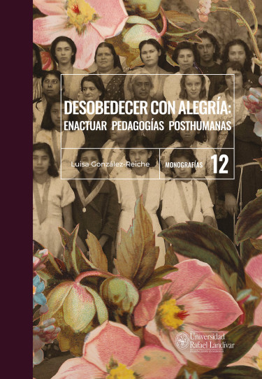 Desobedecer con alegría: enactuar pedagogías posthumanas