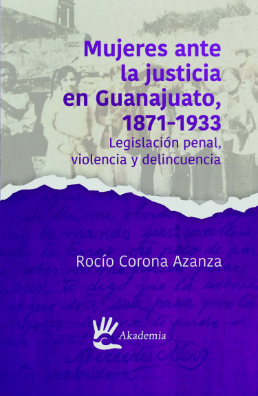 Mujeres ante la justicia en Guanajuato, 1871-1933