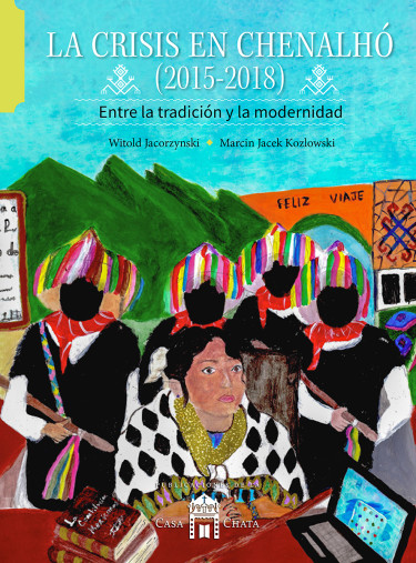 La crisis en Chenalhó (2015-2018).