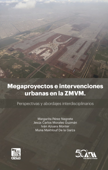 Megaproyectos e intervenciones urbanas en la ZMVM.