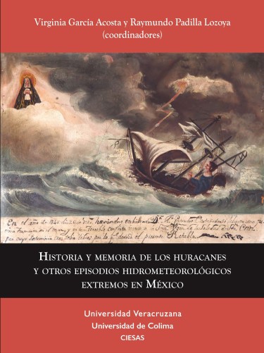 Historia y memoria de los huracanes y otros episodios hidrometeorológicos extremos en México
