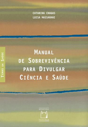 Manual de sobrevivência para divulgar ciência e saúde