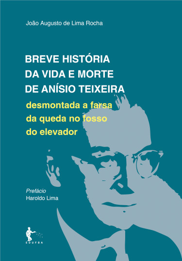 Breve história da vida e morte de Anísio Teixeira