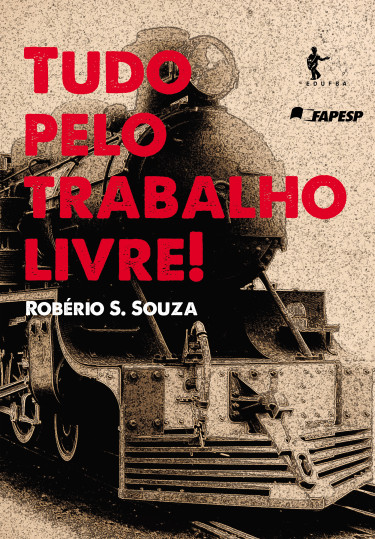 Tudo pelo trabalho livre! Trabalhadores e conflitos no pós-abolição