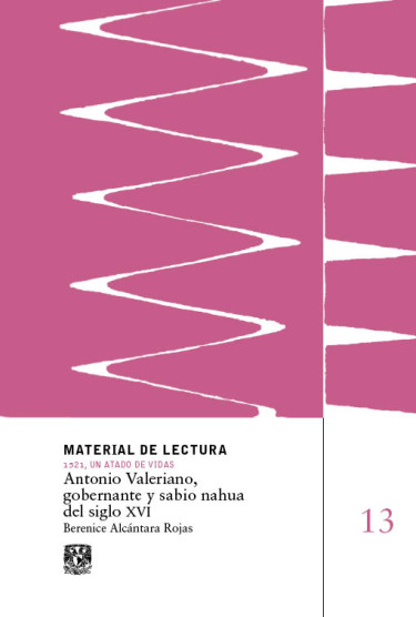 Antonio Valeriano, gobernante y sabio nahua del siglo XVI. Material de lectura