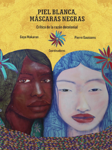 Piel blanca, máscaras negras. Crítica de la razón decolonial