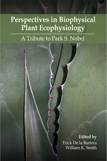 Perspectives in Biophysical Plant Ecophysiology: A Tribute to Park S. Nobel