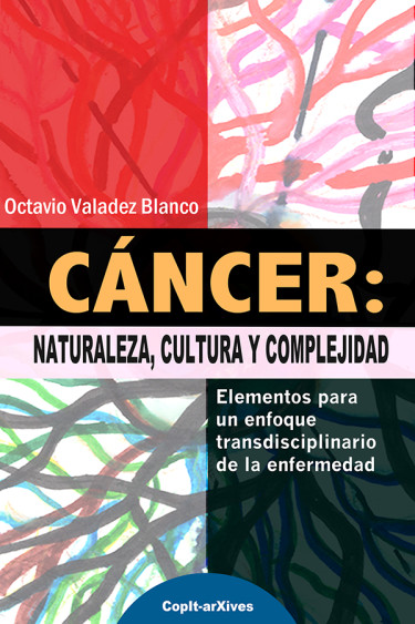 Cáncer: naturaleza, cultura y complejidad. Elementos para un enfoque transdiciplinario de la enfermedad