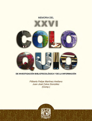 XXVI Coloquio de Investigación Bibliotecológica y sobre la Información, 1, 2 y 3 de octubre de 2008: memoria